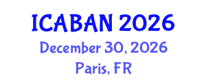 International Conference on Advanced Biomedical Applications and Nanotechnology (ICABAN) December 30, 2026 - Paris, France