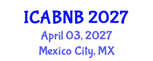 International Conference on Advanced Biomedicine and Network Biology (ICABNB) April 03, 2027 - Mexico City, Mexico