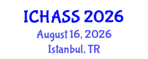International Conference on Humanities, Administrative and Social Sciences (ICHASS) August 16, 2026 - Istanbul, Turkey