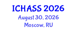 International Conference on Humanities, Administrative and Social Sciences (ICHASS) August 30, 2026 - Moscow, Russia