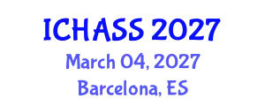 International Conference on Humanities, Administrative and Social Sciences (ICHASS) March 04, 2027 - Barcelona, Spain
