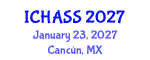 International Conference on Humanities, Administrative and Social Sciences (ICHASS) January 23, 2027 - Cancún, Mexico