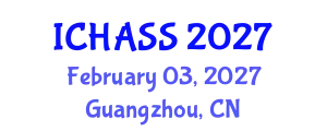 International Conference on Humanities, Administrative and Social Sciences (ICHASS) February 03, 2027 - Guangzhou, China
