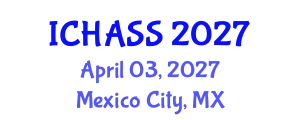International Conference on Humanities, Administrative and Social Sciences (ICHASS) April 03, 2027 - Mexico City, Mexico