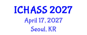 International Conference on Humanities, Administrative and Social Sciences (ICHASS) April 17, 2027 - Seoul, Republic of Korea