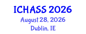 International Conference on Humanities, Administrative and Social Sciences (ICHASS) August 28, 2026 - Dublin, Ireland