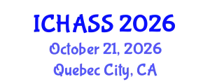 International Conference on Humanities, Administrative and Social Sciences (ICHASS) October 21, 2026 - Quebec City, Canada