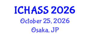 International Conference on Humanities, Administrative and Social Sciences (ICHASS) October 25, 2026 - Osaka, Japan