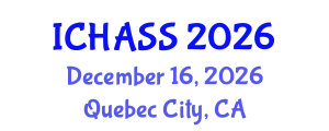 International Conference on Humanities, Administrative and Social Sciences (ICHASS) December 16, 2026 - Quebec City, Canada