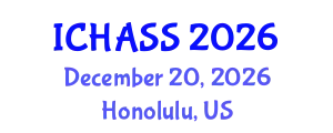 International Conference on Humanities, Administrative and Social Sciences (ICHASS) December 20, 2026 - Honolulu, United States