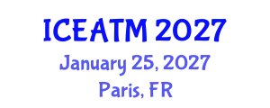 International Conference on Education and Advanced Teaching Methods (ICEATM) January 25, 2027 - Paris, France