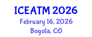 International Conference on Education and Advanced Teaching Methods (ICEATM) February 16, 2026 - Bogota, Colombia