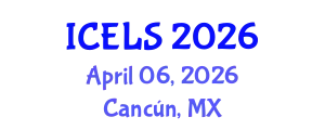 International Conference on Education and Learning Sciences (ICELS) April 06, 2026 - Cancún, Mexico