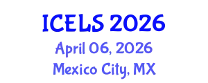 International Conference on Education and Learning Sciences (ICELS) April 06, 2026 - Mexico City, Mexico