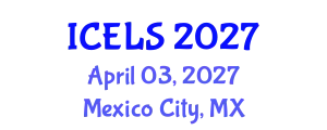 International Conference on Education and Learning Sciences (ICELS) April 03, 2027 - Mexico City, Mexico