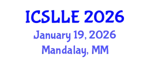 International Conference on Second Language and Language Education (ICSLLE) January 19, 2026 - Mandalay, Myanmar