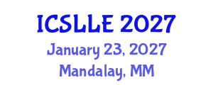 International Conference on Second Language and Language Education (ICSLLE) January 23, 2027 - Mandalay, Myanmar