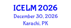 International Conference on Education, Learning and Management (ICELM) December 30, 2026 - Karachi, Pakistan