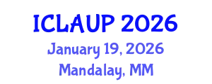 International Conference on Landscape Architecture and Urban Planning (ICLAUP) January 19, 2026 - Mandalay, Myanmar