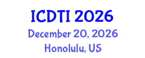 International Conference on Digital Transformation and Innovation (ICDTI) December 20, 2026 - Honolulu, United States