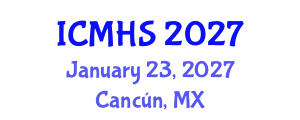 International Conference on Medicine and Health Sciences (ICMHS) January 23, 2027 - Cancún, Mexico