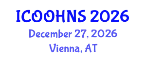 International Conference on Ophthalmology, Otolaryngology, Head and Neck Surgery (ICOOHNS) December 27, 2026 - Vienna, Austria