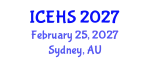 International Conference on Environmental Health and Safety (ICEHS) February 25, 2027 - Sydney, Australia