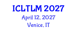 International Conference on Language Teaching and Learning Methodologies (ICLTLM) April 12, 2027 - Venice, Italy