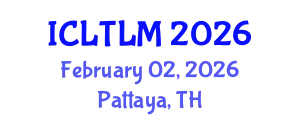 International Conference on Language Teaching and Learning Methodologies (ICLTLM) February 02, 2026 - Pattaya, Thailand