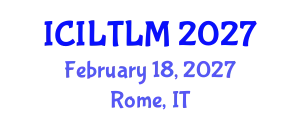 International Conference on Innovative Language Teaching and Learning Methodologies (ICILTLM) February 18, 2027 - Rome, Italy