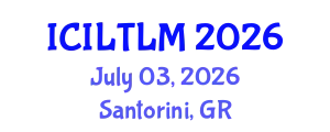International Conference on Innovative Language Teaching and Learning Methodologies (ICILTLM) July 03, 2026 - Santorini, Greece