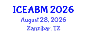 International Conference on Economics, Accounting and Business Management (ICEABM) August 28, 2026 - Zanzibar, Tanzania
