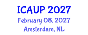 International Conference on Architecture and Urban Planning (ICAUP) February 08, 2027 - Amsterdam, Netherlands