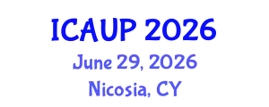 International Conference on Architecture and Urban Planning (ICAUP) June 29, 2026 - Nicosia, Cyprus