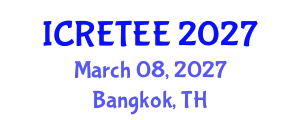 International Conference on Renewable Energy Technologies and Energy Efficiency (ICRETEE) March 08, 2027 - Bangkok, Thailand