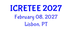 International Conference on Renewable Energy Technologies and Energy Efficiency (ICRETEE) February 08, 2027 - Lisbon, Portugal