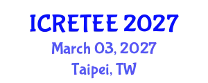 International Conference on Renewable Energy Technologies and Energy Efficiency (ICRETEE) March 03, 2027 - Taipei, Taiwan