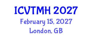 International Conference on Violence, Trauma and Mental Health (ICVTMH) February 15, 2027 - London, United Kingdom
