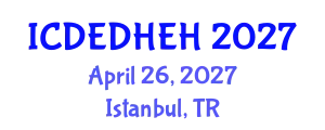 International Conference on Dental Ethics, Dental Health Education and Hygiene (ICDEDHEH) April 26, 2027 - Istanbul, Turkey
