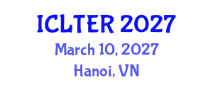 International Conference on Learning, Teaching and Educational Research (ICLTER) March 10, 2027 - Hanoi, Vietnam