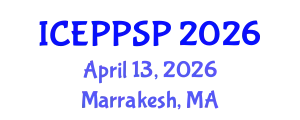 International Conference on Education Policy, Pedagogical Science and Practice (ICEPPSP) April 13, 2026 - Marrakesh, Morocco