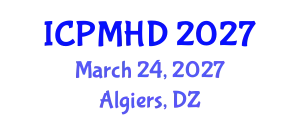 International Conference on Psychiatry and Mental Health Disorders (ICPMHD) March 24, 2027 - Algiers, Algeria
