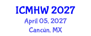 International Conference on Mental Health and Wellness (ICMHW) April 05, 2027 - Cancún, Mexico