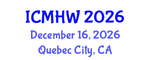 International Conference on Mental Health and Wellness (ICMHW) December 16, 2026 - Quebec City, Canada