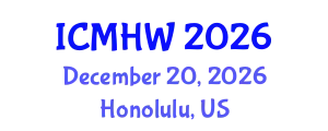 International Conference on Mental Health and Wellness (ICMHW) December 20, 2026 - Honolulu, United States