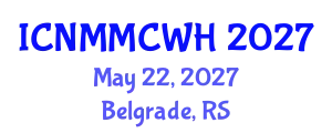 International Conference on Nurse Midwife, Midwifery Care and Women Healthcare (ICNMMCWH) May 22, 2027 - Belgrade, Serbia