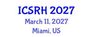 International Conference on Sexual and Reproductive Health (ICSRH) March 11, 2027 - Miami, United States