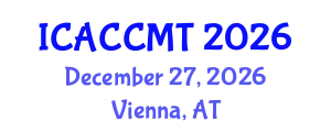 International Conference on Advanced Ceramics, Composites, Materials and Technologies (ICACCMT) December 27, 2026 - Vienna, Austria