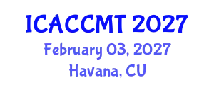 International Conference on Advanced Ceramics, Composites, Materials and Technologies (ICACCMT) February 03, 2027 - Havana, Cuba