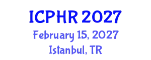 International Conference on Public Health Research (ICPHR) February 15, 2027 - Istanbul, Turkey